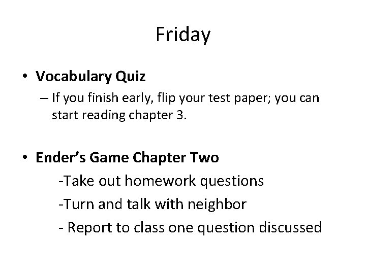 Friday • Vocabulary Quiz – If you finish early, flip your test paper; you