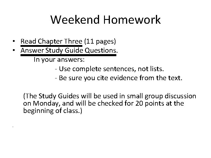 Weekend Homework • Read Chapter Three (11 pages) • Answer Study Guide Questions. In
