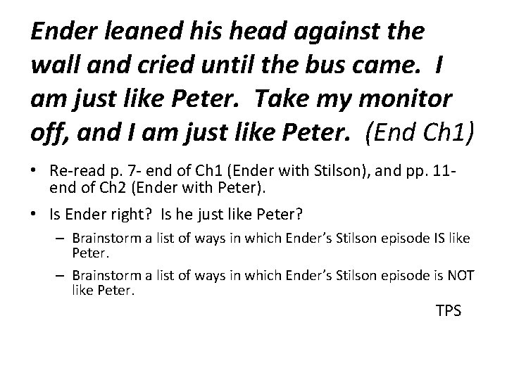 Ender leaned his head against the wall and cried until the bus came. I