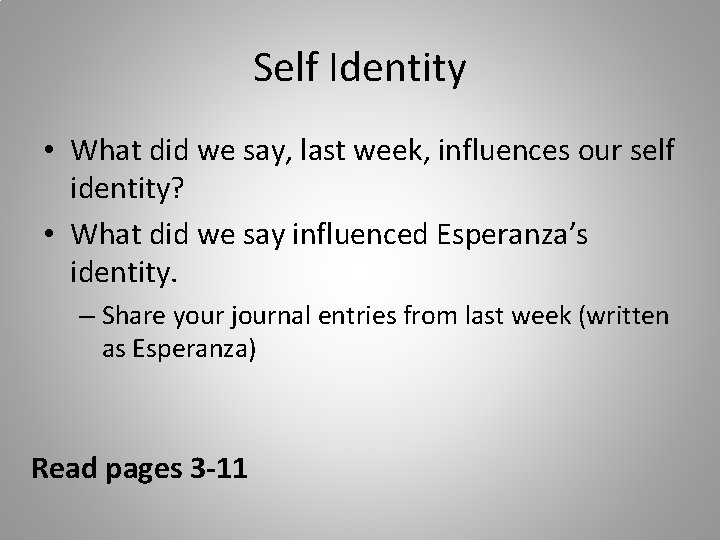 Self Identity • What did we say, last week, influences our self identity? •