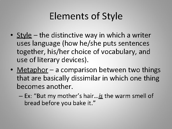Elements of Style • Style – the distinctive way in which a writer uses