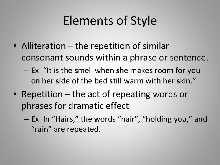 Elements of Style • Alliteration – the repetition of similar consonant sounds within a