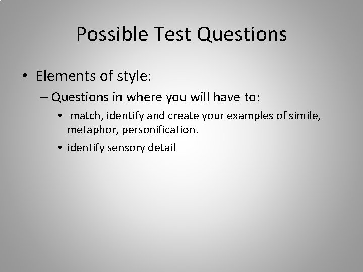 Possible Test Questions • Elements of style: – Questions in where you will have