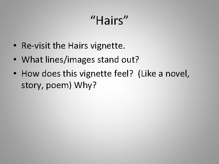 “Hairs” • Re-visit the Hairs vignette. • What lines/images stand out? • How does