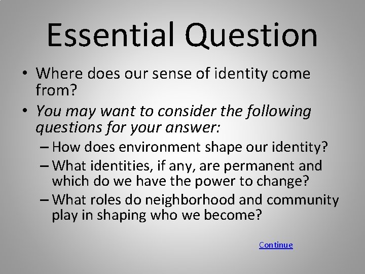 Essential Question • Where does our sense of identity come from? • You may