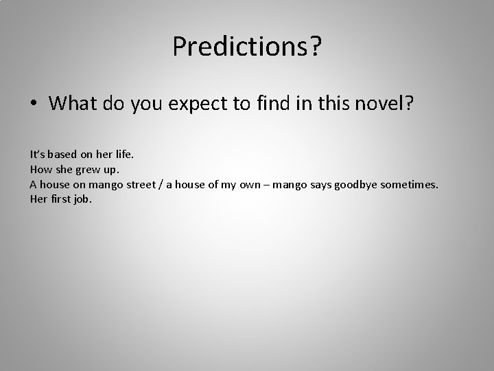 Predictions? • What do you expect to find in this novel? It’s based on