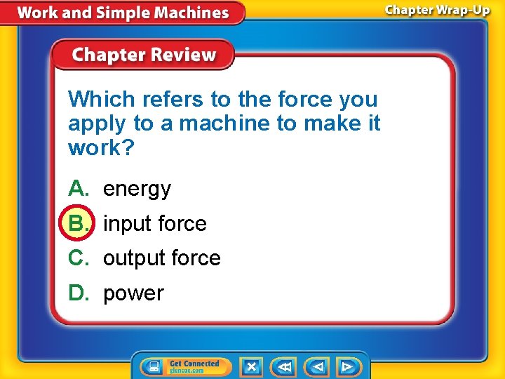 Which refers to the force you apply to a machine to make it work?