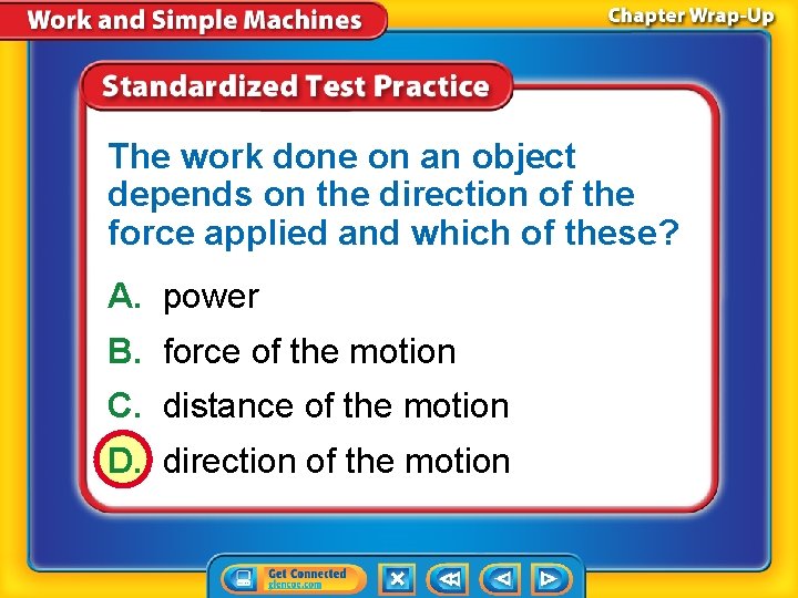 The work done on an object depends on the direction of the force applied