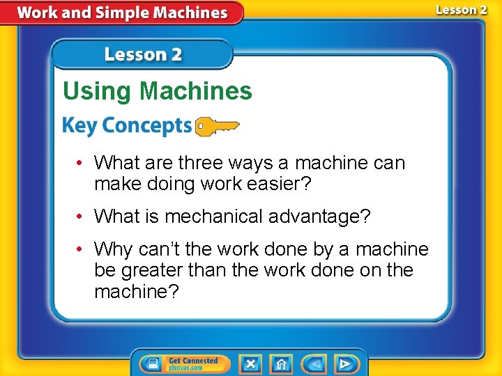 Using Machines • What are three ways a machine can make doing work easier?