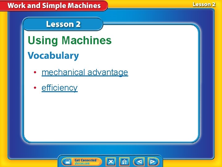 Using Machines • mechanical advantage • efficiency 