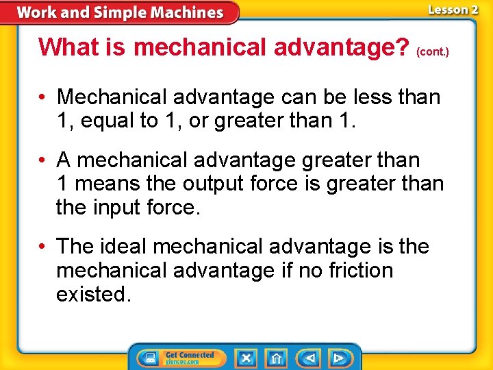 What is mechanical advantage? (cont. ) • Mechanical advantage can be less than 1,