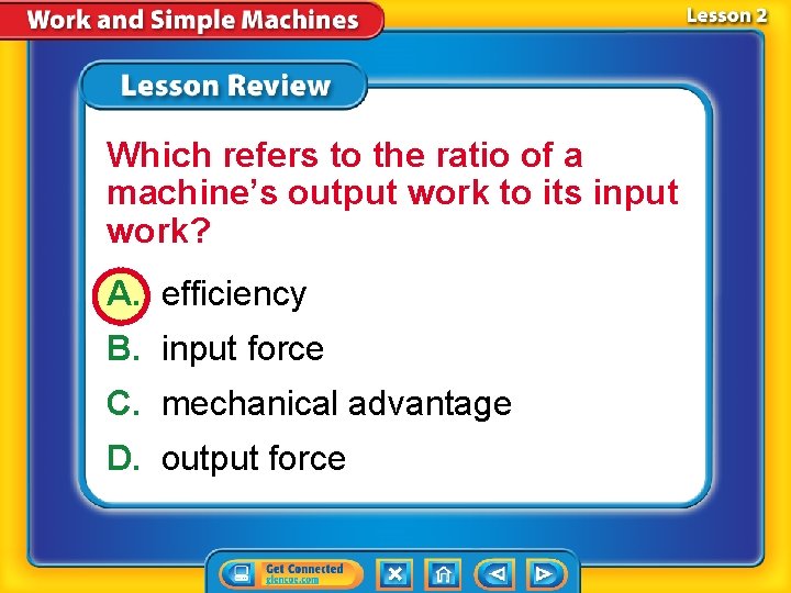 Which refers to the ratio of a machine’s output work to its input work?