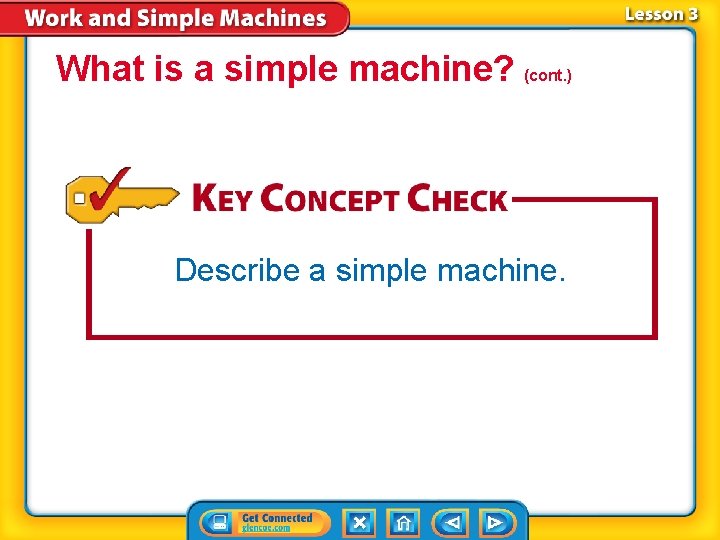 What is a simple machine? (cont. ) Describe a simple machine. 