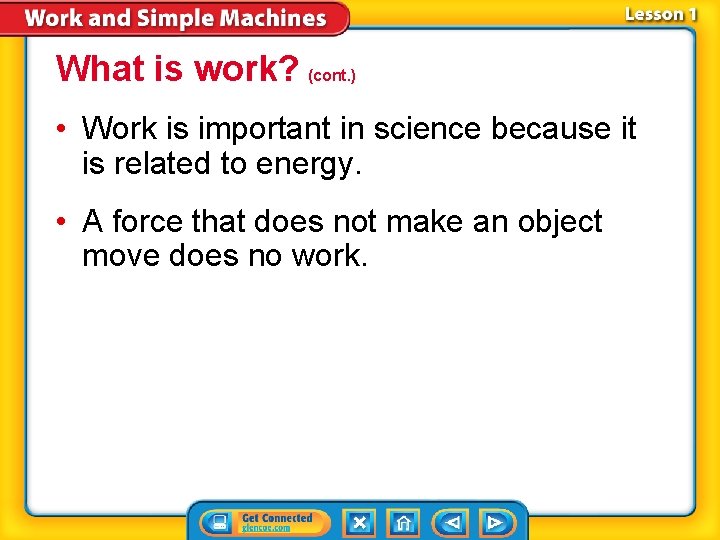 What is work? (cont. ) • Work is important in science because it is