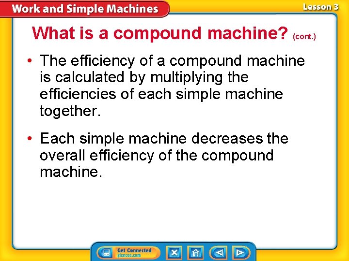 What is a compound machine? (cont. ) • The efficiency of a compound machine