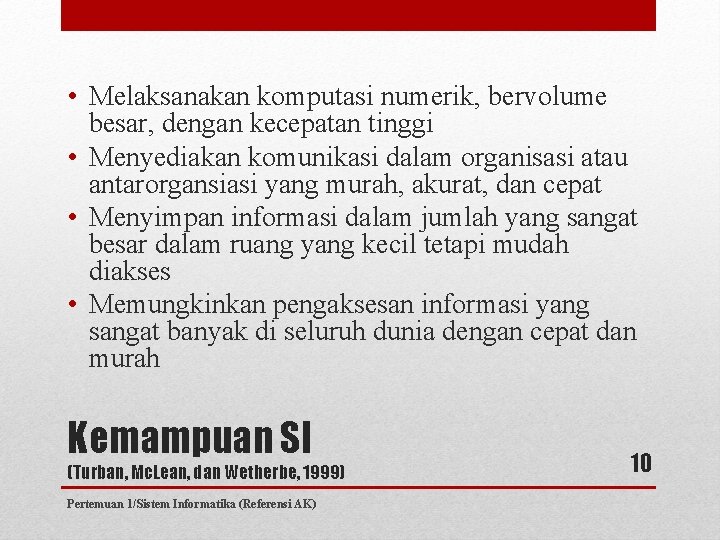  • Melaksanakan komputasi numerik, bervolume besar, dengan kecepatan tinggi • Menyediakan komunikasi dalam