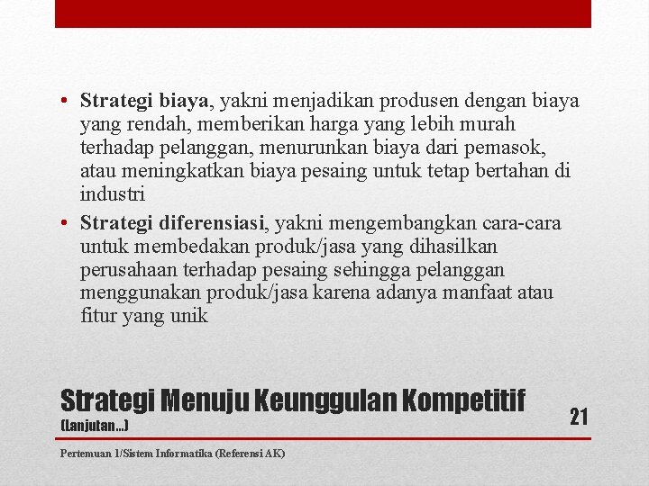  • Strategi biaya, yakni menjadikan produsen dengan biaya yang rendah, memberikan harga yang