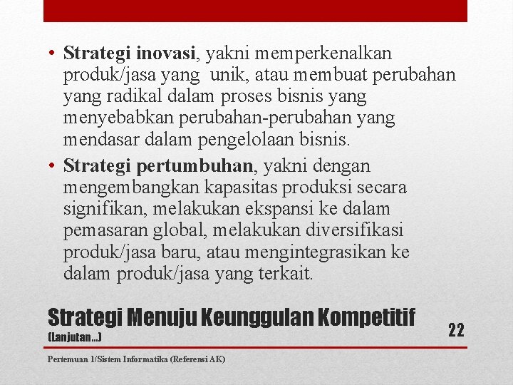  • Strategi inovasi, yakni memperkenalkan produk/jasa yang unik, atau membuat perubahan yang radikal