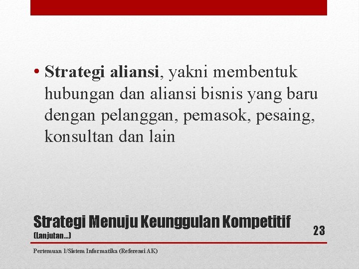  • Strategi aliansi, yakni membentuk hubungan dan aliansi bisnis yang baru dengan pelanggan,