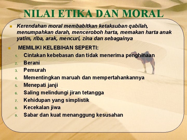 NILAI ETIKA DAN MORAL n n Kerendahan moral membabitkan ketaksuban qabilah, menumpahkan darah, menceroboh