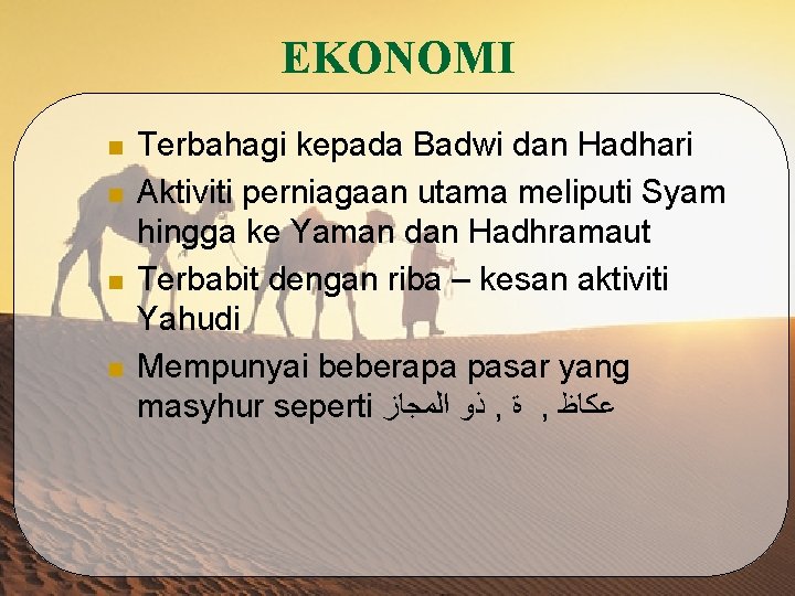 EKONOMI n n Terbahagi kepada Badwi dan Hadhari Aktiviti perniagaan utama meliputi Syam hingga