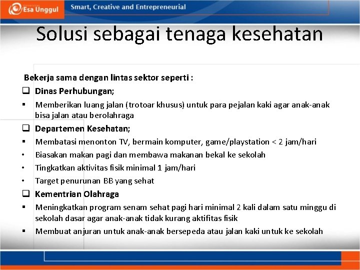 Solusi sebagai tenaga kesehatan Bekerja sama dengan lintas sektor seperti : q Dinas Perhubungan;