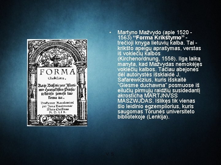  • V. S. Martyno Mažvydo (apie 1520 1563) “Forma Krikštymo” trečioji knyga lietuvių