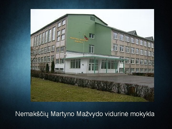 Nemakščių Martyno Mažvydo vidurinė mokykla V. S. 