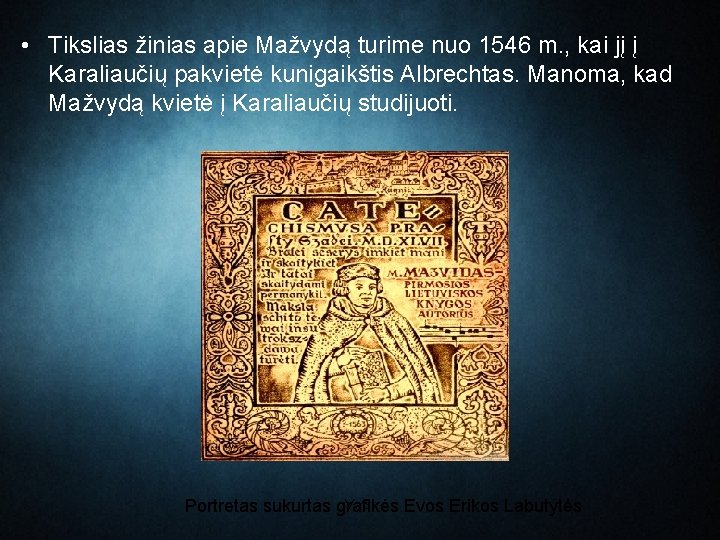  • Tikslias žinias apie Mažvydą turime nuo 1546 m. , kai jį į