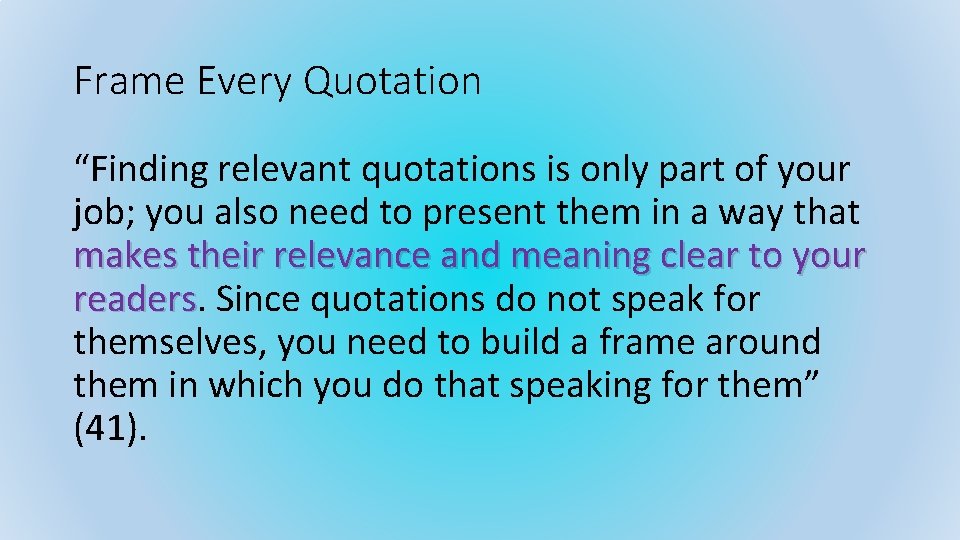 Frame Every Quotation “Finding relevant quotations is only part of your job; you also