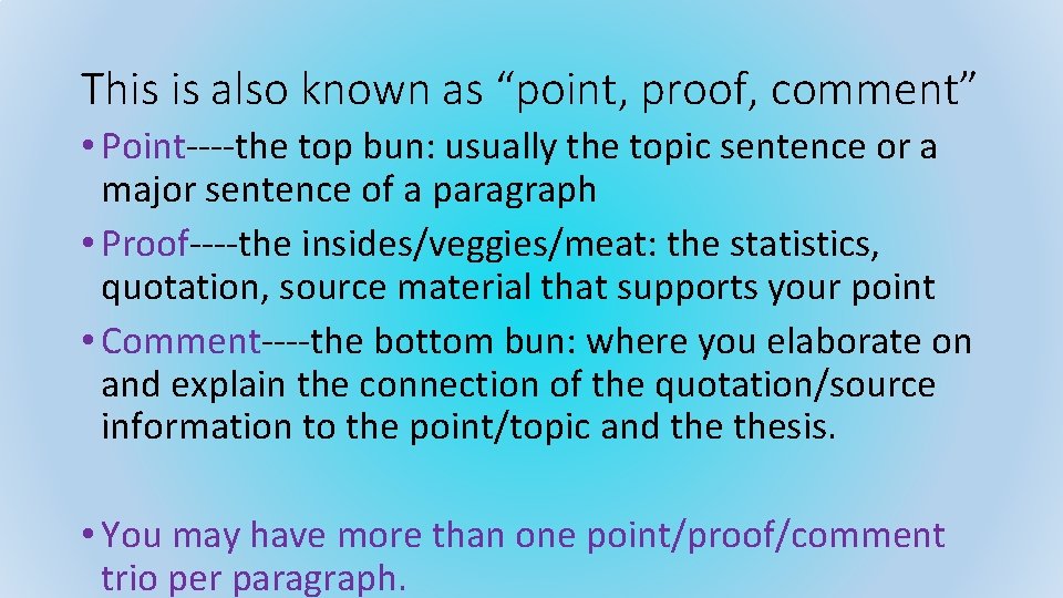 This is also known as “point, proof, comment” • Point----the top bun: usually the