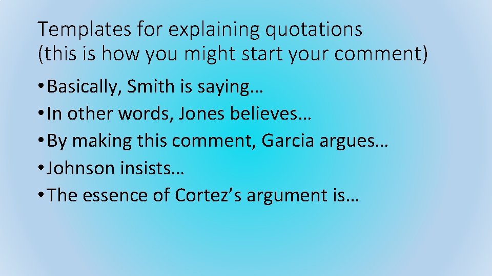 Templates for explaining quotations (this is how you might start your comment) • Basically,