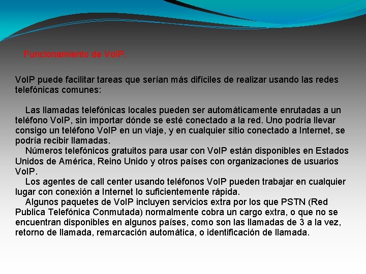 Funcionamiento de Vo. IP puede facilitar tareas que serían más difíciles de realizar usando