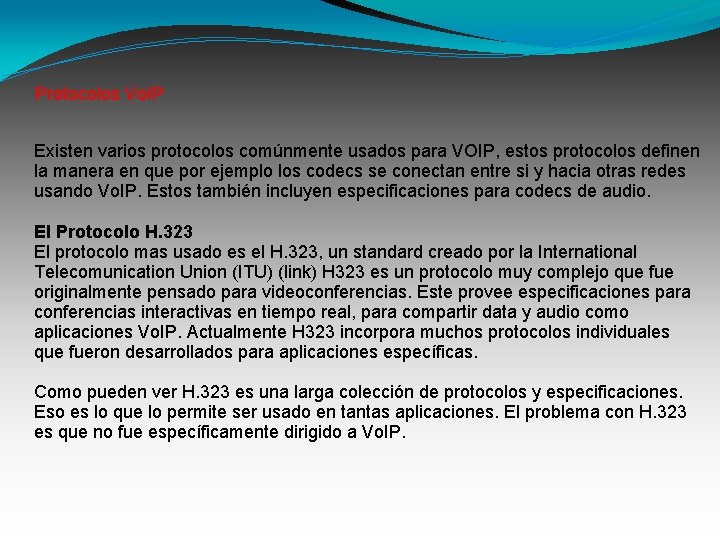 Protocolos Vo. IP Existen varios protocolos comúnmente usados para VOIP, estos protocolos definen la