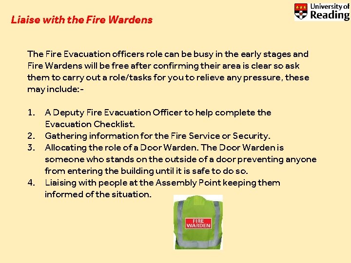 Liaise with the Fire Wardens The Fire Evacuation officers role can be busy in Liaise with the Fire Wardens The Fire Evacuation officers role can be busy in