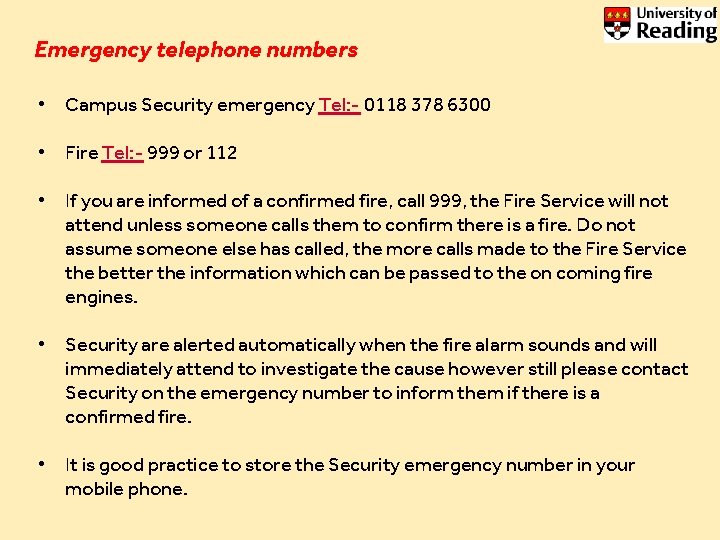 Emergency telephone numbers • Campus Security emergency Tel: - 0118 378 6300 • Fire Emergency telephone numbers • Campus Security emergency Tel: - 0118 378 6300 • Fire