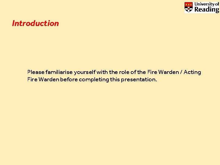 Introduction Please familiarise yourself with the role of the Fire Warden / Acting Fire Introduction Please familiarise yourself with the role of the Fire Warden / Acting Fire