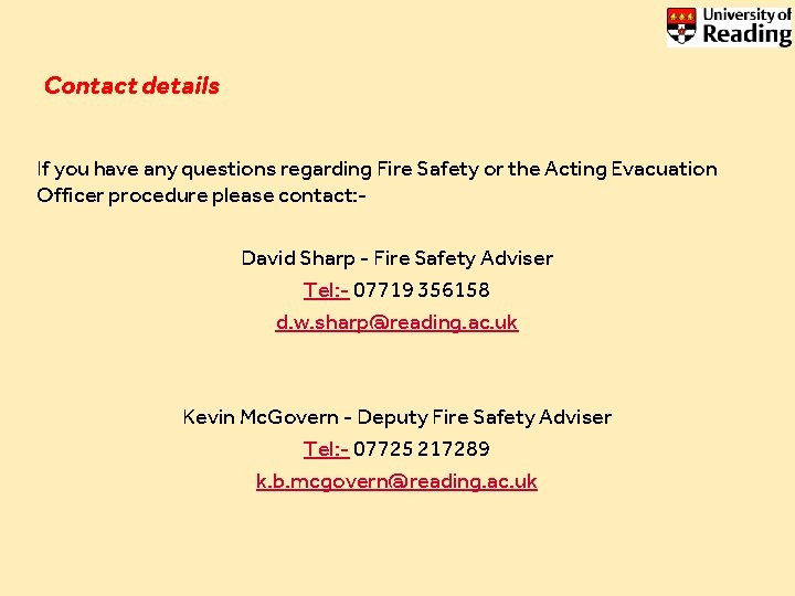 Contact details If you have any questions regarding Fire Safety or the Acting Evacuation Contact details If you have any questions regarding Fire Safety or the Acting Evacuation