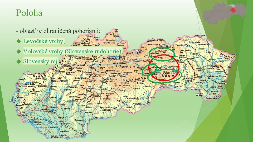 Poloha - oblasť je ohraničená pohoriami: Levočské vrchy, Volovské vrchy (Slovenské rudohorie), Slovenský raj