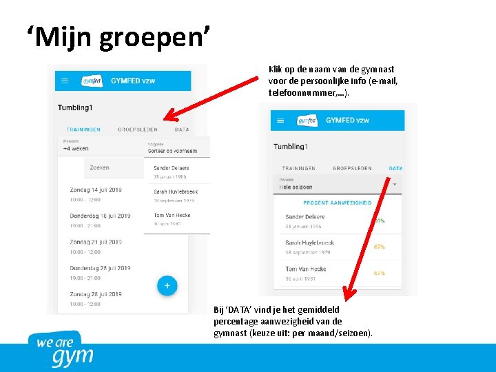 ‘Mijn groepen’ Klik op de naam van de gymnast voor de persoonlijke info (e-mail,