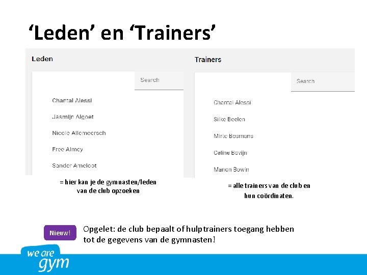 ‘Leden’ en ‘Trainers’ = hier kan je de gymnasten/leden van de club opzoeken Nieuw!