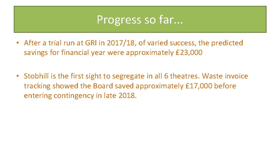 Progress so far. . . • After a trial run at GRI in 2017/18,