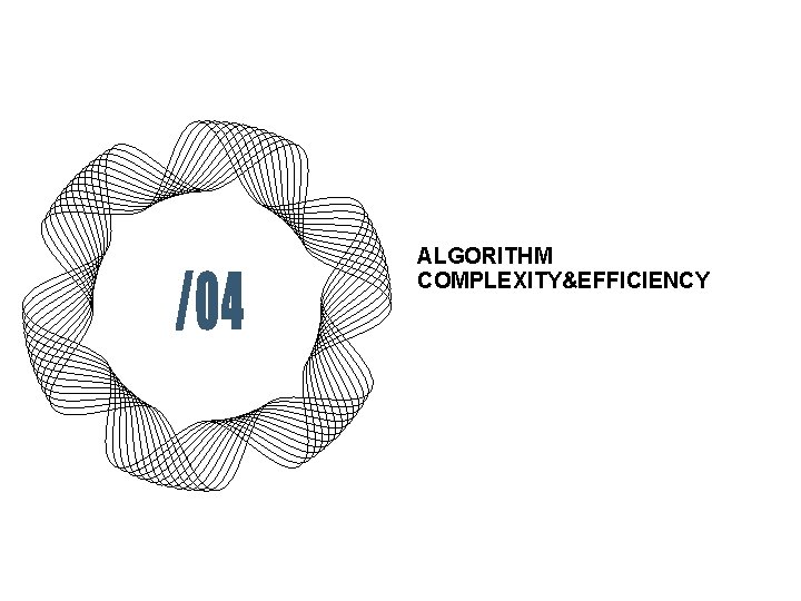 ALGORITHM COMPLEXITY&EFFICIENCY 