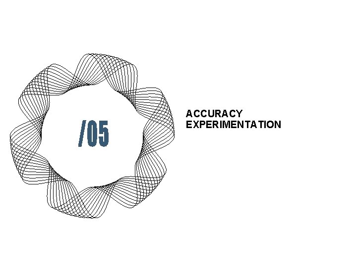 ACCURACY EXPERIMENTATION 