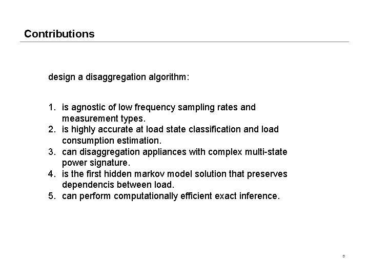 Contributions design a disaggregation algorithm: 1. is agnostic of low frequency sampling rates and
