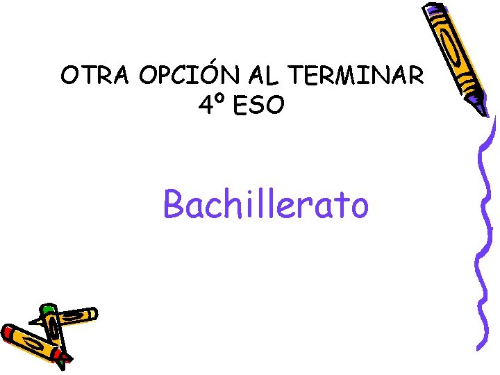 OTRA OPCIÓN AL TERMINAR 4º ESO Bachillerato 