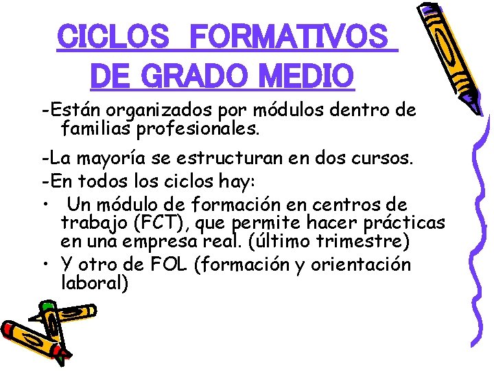 CICLOS FORMATIVOS DE GRADO MEDIO -Están organizados por módulos dentro de familias profesionales. -La