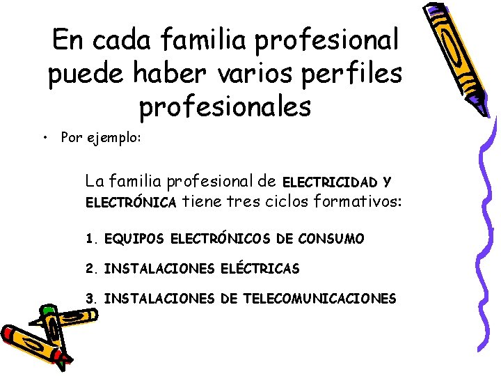 En cada familia profesional puede haber varios perfiles profesionales • Por ejemplo: La familia