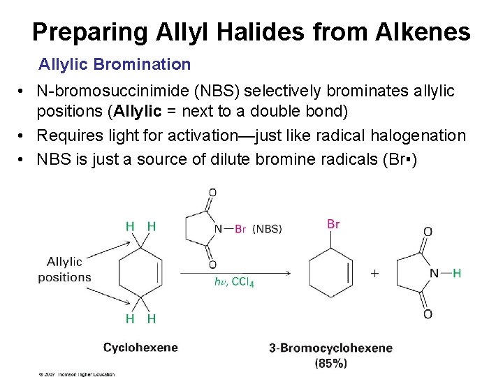 Preparing Allyl Halides from Alkenes Allylic Bromination • N-bromosuccinimide (NBS) selectively brominates allylic positions