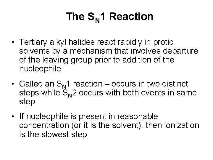 The SN 1 Reaction • Tertiary alkyl halides react rapidly in protic solvents by